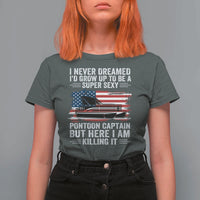 Funny Pontoon Captain T Shirt For Women I Never Dreamed I Would Grow Up To Be Super Sexy - Wonder Print Shop