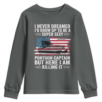Funny Pontoon Captain Youth Sweatshirt I Never Dreamed I Would Grow Up To Be Super Sexy - Wonder Print Shop