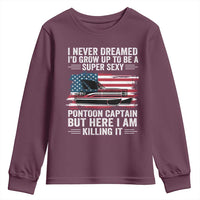 Funny Pontoon Captain Youth Sweatshirt I Never Dreamed I Would Grow Up To Be Super Sexy - Wonder Print Shop