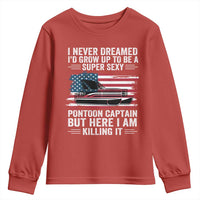 Funny Pontoon Captain Youth Sweatshirt I Never Dreamed I Would Grow Up To Be Super Sexy - Wonder Print Shop
