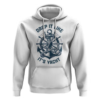 Funny Sailing Cruising Hoodie Drop It Like Its Yacht - Wonder Print Shop