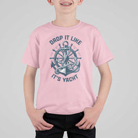 Funny Sailing Cruising T Shirt For Kid Drop It Like Its Yacht - Wonder Print Shop