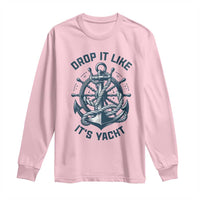 Funny Sailing Cruising Long Sleeve Shirt Drop It Like Its Yacht - Wonder Print Shop