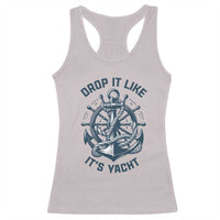 Funny Sailing Cruising Racerback Tank Top Drop It Like Its Yacht - Wonder Print Shop