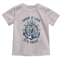Funny Sailing Cruising Toddler T Shirt Drop It Like Its Yacht - Wonder Print Shop