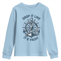 Funny Sailing Cruising Youth Sweatshirt Drop It Like Its Yacht - Wonder Print Shop