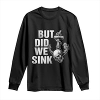 Funny Boating Long Sleeve Shirt But Did We Sink - Wonder Print Shop