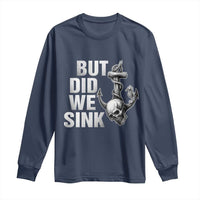 Funny Boating Long Sleeve Shirt But Did We Sink - Wonder Print Shop