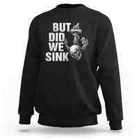Funny Boating Sweatshirt But Did We Sink - Wonder Print Shop