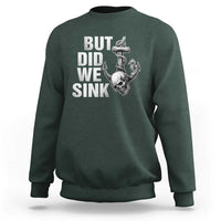 Funny Boating Sweatshirt But Did We Sink - Wonder Print Shop