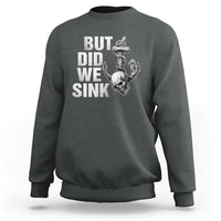Funny Boating Sweatshirt But Did We Sink - Wonder Print Shop