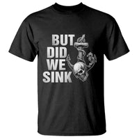 Funny Boating T Shirt But Did We Sink - Wonder Print Shop