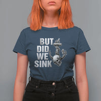 Funny Boating T Shirt For Women But Did We Sink - Wonder Print Shop