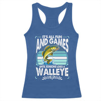 Funny Fishing Racerback Tank Top It Is All Fun And Games Until Someone Loses A Walleye - Wonder Print Shop
