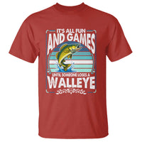 Funny Fishing T Shirt It Is All Fun And Games Until Someone Loses A Walleye - Wonder Print Shop
