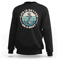 Funny Boating Sweatshirt Life Is Better On A Boat - Wonder Print Shop
