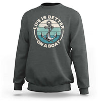 Funny Boating Sweatshirt Life Is Better On A Boat - Wonder Print Shop