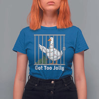 Funny Goose Christmas T Shirt For Women Got Too Jolly - Wonder Print Shop