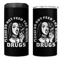 Funny Unholy Nun 4 in 1 Can Cooler Tumbler Please Do Not Feed The Whores Drugs