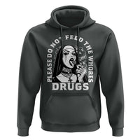 Funny Unholy Nun Hoodie Please Do Not Feed The Whores Drugs