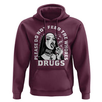 Funny Unholy Nun Hoodie Please Do Not Feed The Whores Drugs