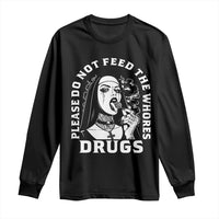 Funny Unholy Nun Long Sleeve Shirt Please Do Not Feed The Whores Drugs