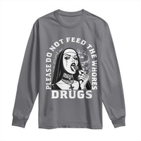 Funny Unholy Nun Long Sleeve Shirt Please Do Not Feed The Whores Drugs