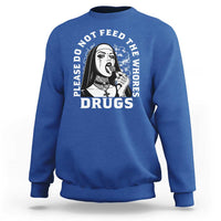 Funny Unholy Nun Sweatshirt Please Do Not Feed The Whores Drugs