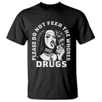 Funny Unholy Nun T Shirt Please Do Not Feed The Whores Drugs