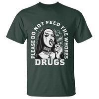 Funny Unholy Nun T Shirt Please Do Not Feed The Whores Drugs