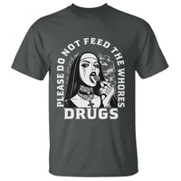 Funny Unholy Nun T Shirt Please Do Not Feed The Whores Drugs