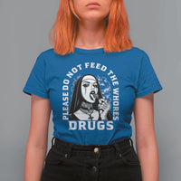 Funny Unholy Nun T Shirt For Women Please Do Not Feed The Whores Drugs