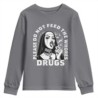 Funny Unholy Nun Youth Sweatshirt Please Do Not Feed The Whores Drugs