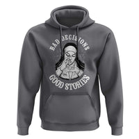 Funny Unholy Nun Hoodie Bad Decisions Good Stories