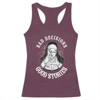 Funny Unholy Nun Racerback Tank Top Bad Decisions Good Stories