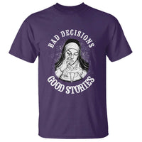 Funny Unholy Nun T Shirt Bad Decisions Good Stories