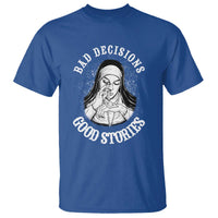 Funny Unholy Nun T Shirt Bad Decisions Good Stories