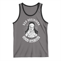 Funny Unholy Nun Tank Top Bad Decisions Good Stories