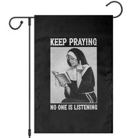 Funny Smoking Nun Garden Flag Keep Praying No One Is Listening