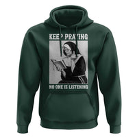 Funny Smoking Nun Hoodie Keep Praying No One Is Listening