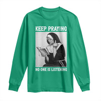 Funny Smoking Nun Long Sleeve Shirt Keep Praying No One Is Listening