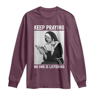 Funny Smoking Nun Long Sleeve Shirt Keep Praying No One Is Listening
