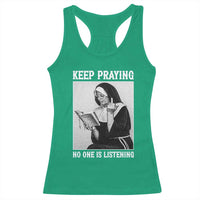 Funny Smoking Nun Racerback Tank Top Keep Praying No One Is Listening