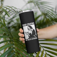 Funny Smoking Nun Skinny Tumbler Keep Praying No One Is Listening