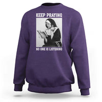 Funny Smoking Nun Sweatshirt Keep Praying No One Is Listening