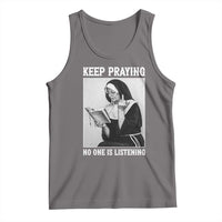 Funny Smoking Nun Tank Top Keep Praying No One Is Listening