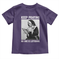 Funny Smoking Nun Toddler T Shirt Keep Praying No One Is Listening