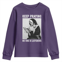 Funny Smoking Nun Youth Sweatshirt Keep Praying No One Is Listening