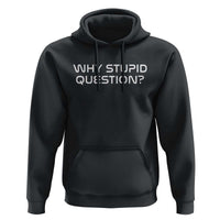 Why Stupid Question Hoodie Funny Space Quote Sci Fi Book