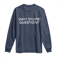 Why Stupid Question Long Sleeve Shirt Funny Space Quote Sci Fi Book